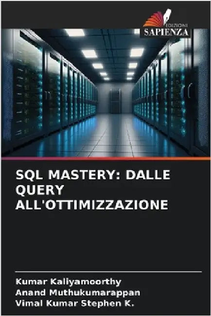 SQL Mastery: Dalle Query All'ottimizzazione by Kaliyamoorthy, Kumar