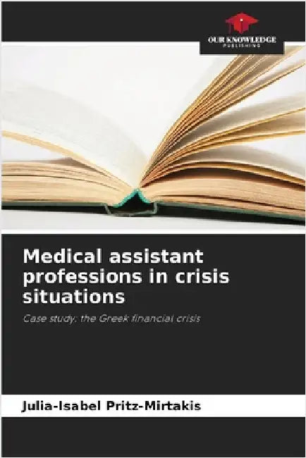Medical assistant professions in crisis situations by Julia-Isabel Pritz-Mirtakis