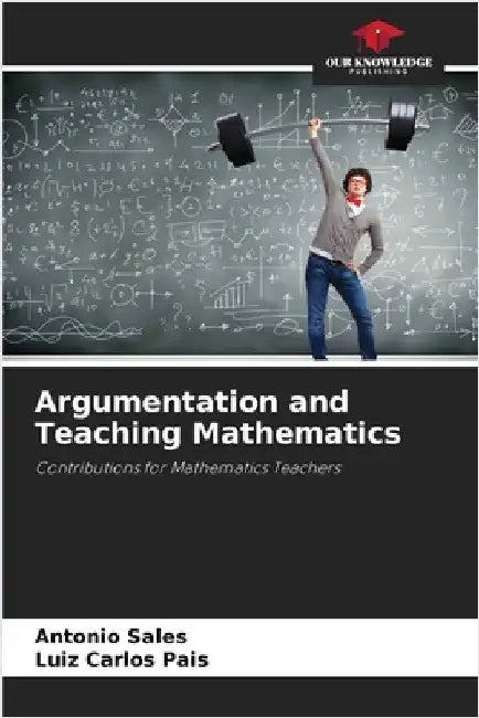 Argumentation and Teaching Mathematics by Sales, Antonio