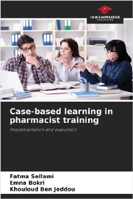 Case-based learning in pharmacist training by Sellami, Fatma