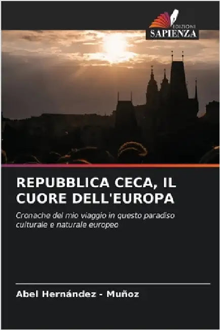 Repubblica Ceca, Il Cuore Dell'europa by Hernandez -. Muñoz, Abel
