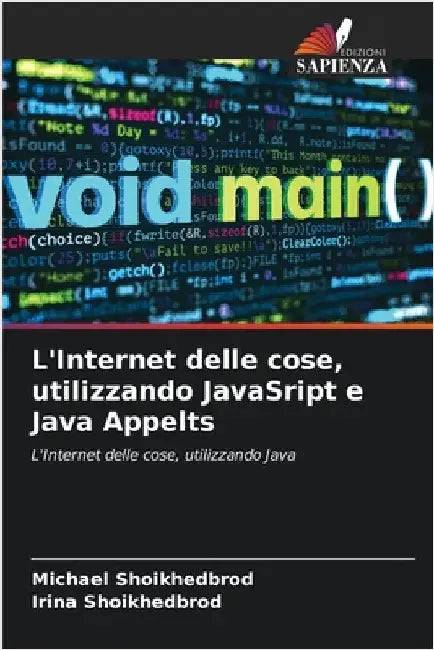 L'Internet delle cose, utilizzando JavaSript e Java Appelts by Shoikhedbrod, Michael