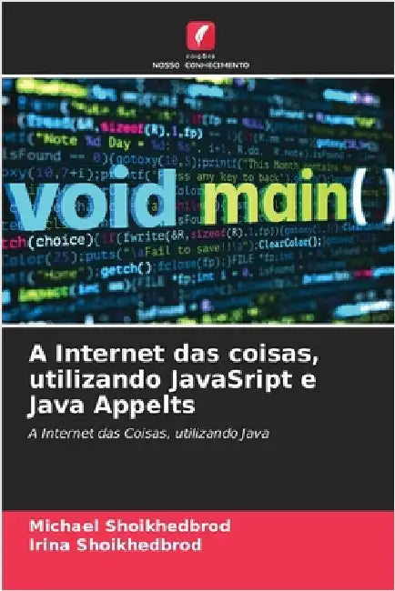 A Internet das coisas, utilizando JavaSript e Java Appelts by Shoikhedbrod, Michael