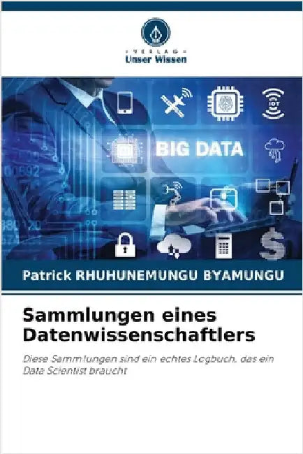 Sammlungen eines Datenwissenschaftlers by Rhuhunemungu Byamungu, Patrick