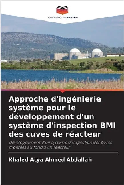 Approche d'ingénierie système pour le développement d'un système d'inspection BMI des cuves de réacteur by Abdallah, Khaled Atya Ahmed