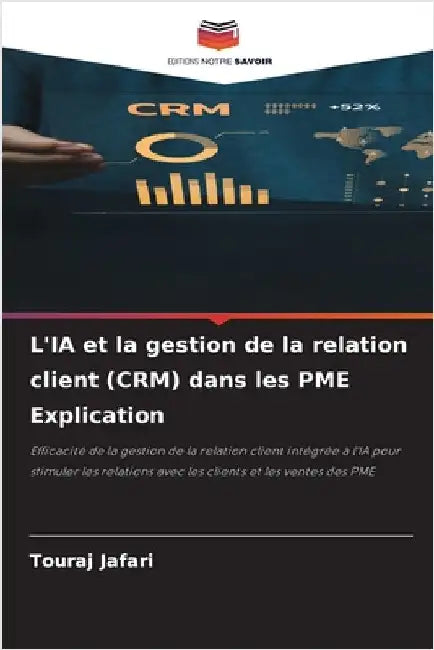 L'IA et la gestion de la relation client (CRM) dans les PME Explication by Jafari, Touraj