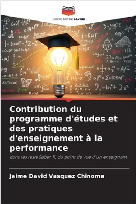 Contribution du programme d'études et des pratiques d'enseignement à la performance by Vásquez Chinome, Jaime David