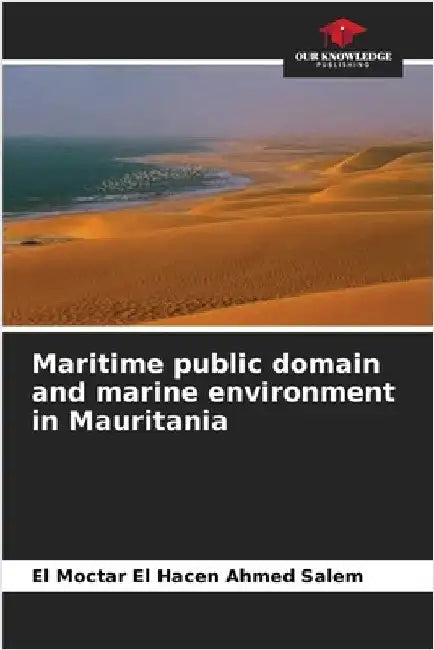 Maritime public domain and marine environment in Mauritania by Ahmed Salem, El Moctar El Hacen