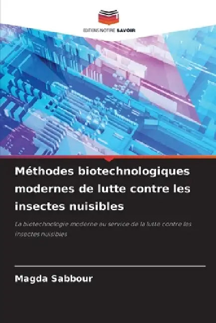 Méthodes biotechnologiques modernes de lutte contre les insectes nuisibles by Magda Sabbour