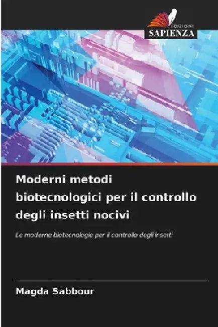 Moderni metodi biotecnologici per il controllo degli insetti nocivi by Magda Sabbour
