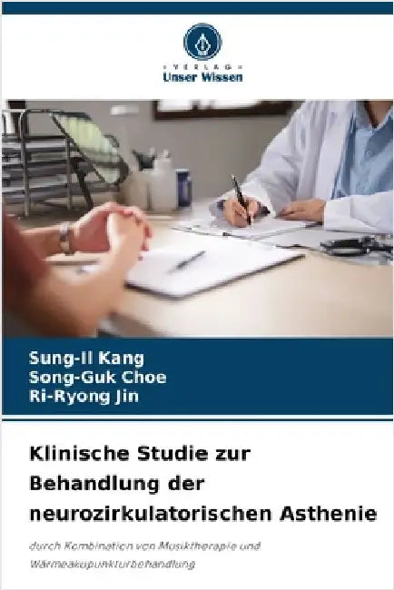 Klinische Studie zur Behandlung der neurozirkulatorischen Asthenie by Sung-Il Kang