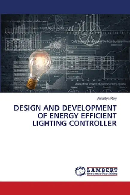 Design and Development of Energy Efficient Lighting Controller by Amartya Roy