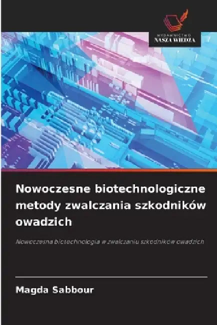 Nowoczesne biotechnologiczne metody zwalczania szkodników owadzich by Magda Sabbour