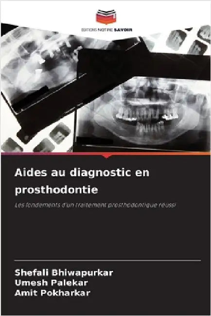 Aides au diagnostic en prosthodontie by Shefali Bhiwapurkar