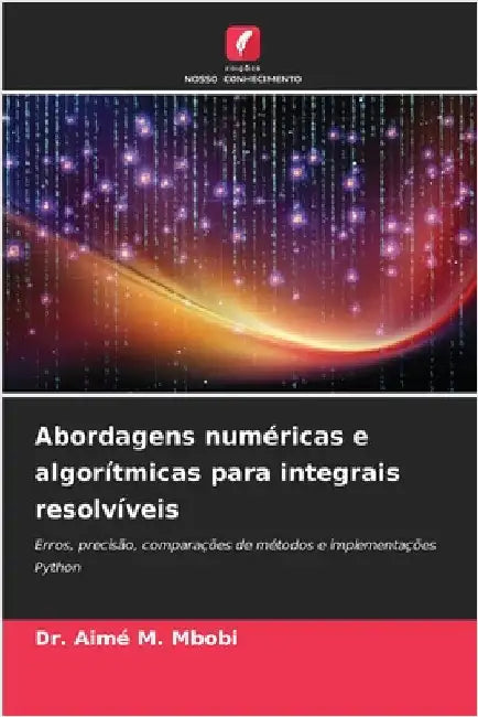Abordagens numéricas e algorítmicas para integrais resolvíveis by Mbobi, Aimé M.