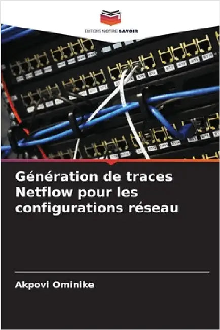 Génération de traces Netflow pour les configurations réseau by Ominike, Akpovi