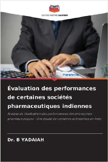 Évaluation des performances de certaines sociétés pharmaceutiques indiennes by B. Yadaiah