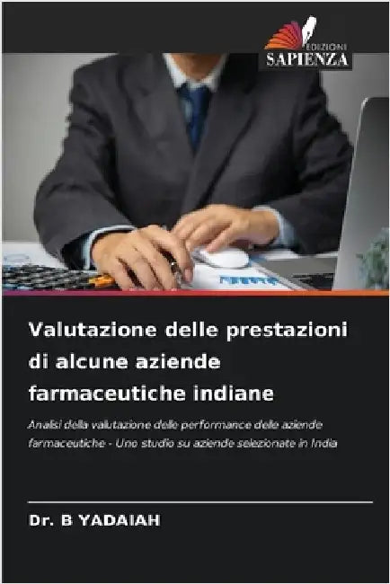 Valutazione delle prestazioni di alcune aziende farmaceutiche indiane by B. Yadaiah