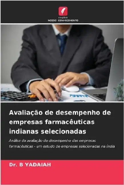 Avaliação de desempenho de empresas farmacêuticas indianas selecionadas by B. Yadaiah