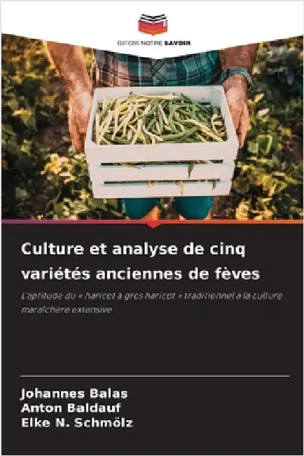 Culture et analyse de cinq variétés anciennes de fèves by Balas, Johannes