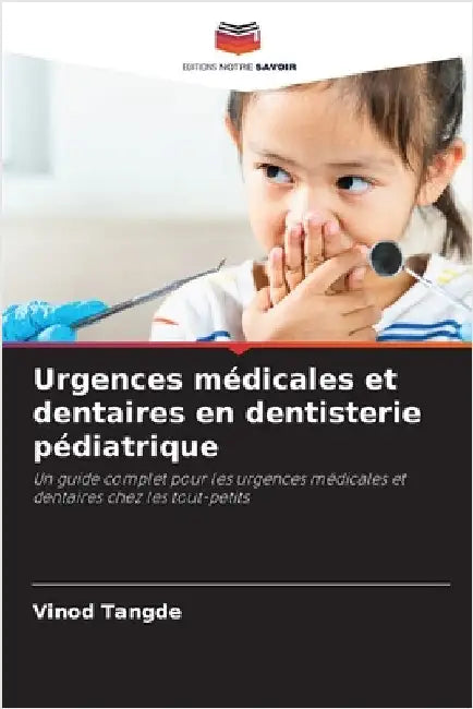Urgences médicales et dentaires en dentisterie pédiatrique by Tangde, Vinod