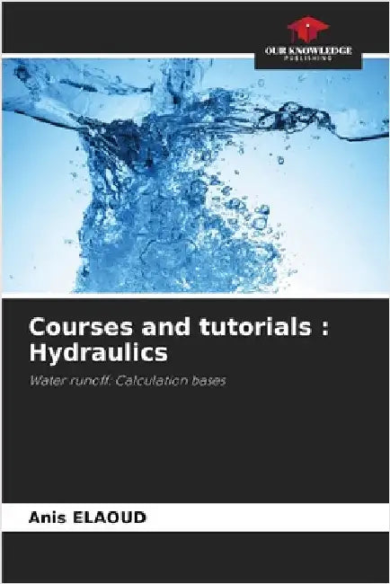 Courses and tutorials: Hydraulics by Anis Elaoud