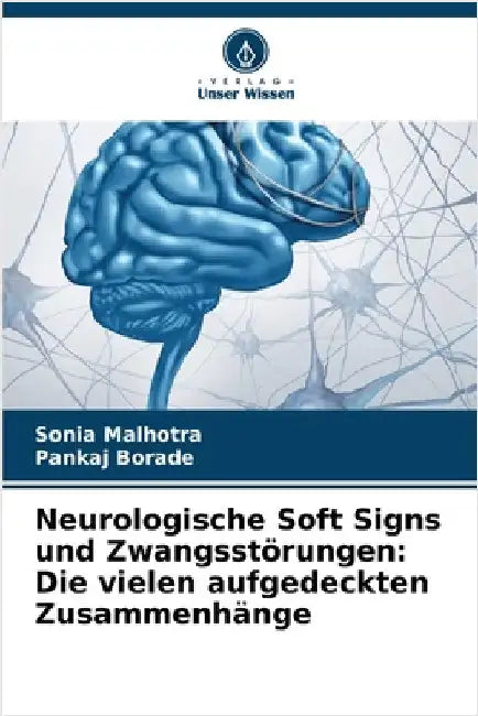 Neurologische Soft Signs und Zwangsstörungen: Die vielen aufgedeckten Zusammenhänge by Malhotra, Sonia