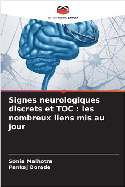 Signes neurologiques discrets et TOC: les nombreux liens mis au jour by Malhotra, Sonia