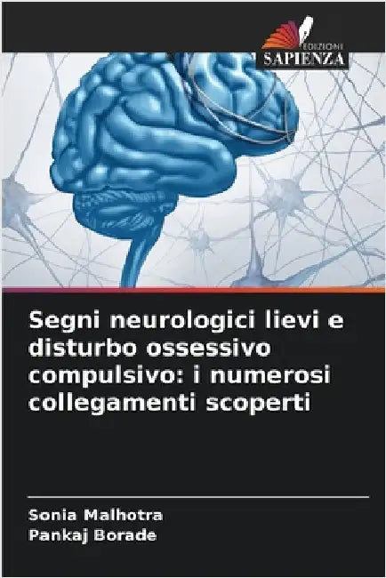 Segni neurologici lievi e disturbo ossessivo compulsivo: i numerosi collegamenti scoperti by Sonia Malhotra