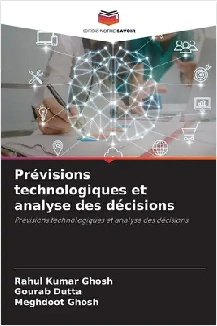 Prévisions technologiques et analyse des décisions by Rahul Kumar Ghosh