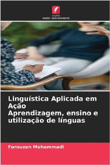 Linguística Aplicada em Ação Aprendizagem, ensino e utilização de línguas by Mohammadi, Forouzan
