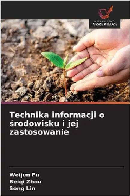 Technika informacji o środowisku i jej zastosowanie by Fu, Weijun