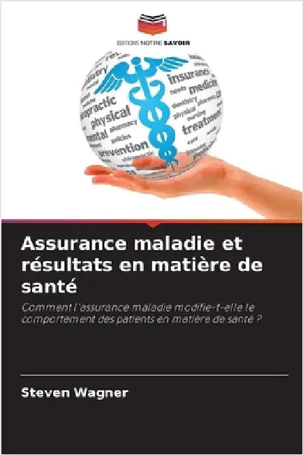 Assurance maladie et résultats en matière de santé by Wagner, Steven