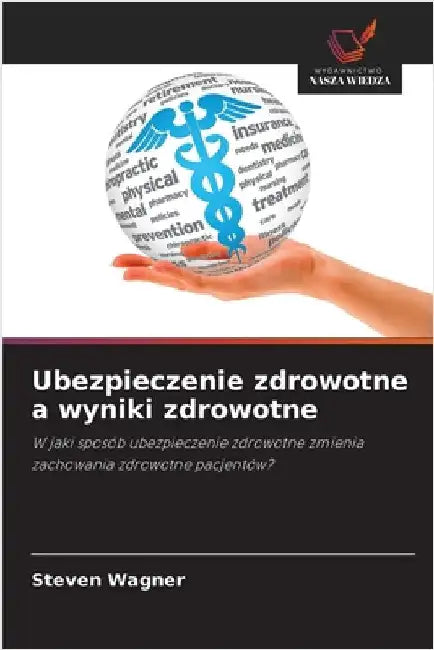 Ubezpieczenie zdrowotne a wyniki zdrowotne by Wagner, Steven