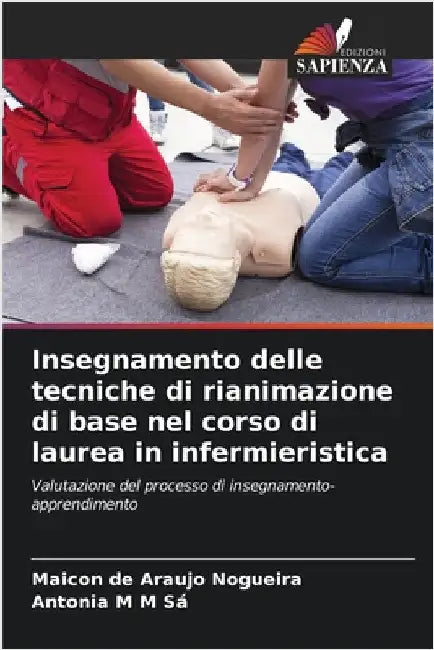 Insegnamento delle tecniche di rianimazione di base nel corso di laurea in infermieristica by Nogueira, Maicon de Araujo