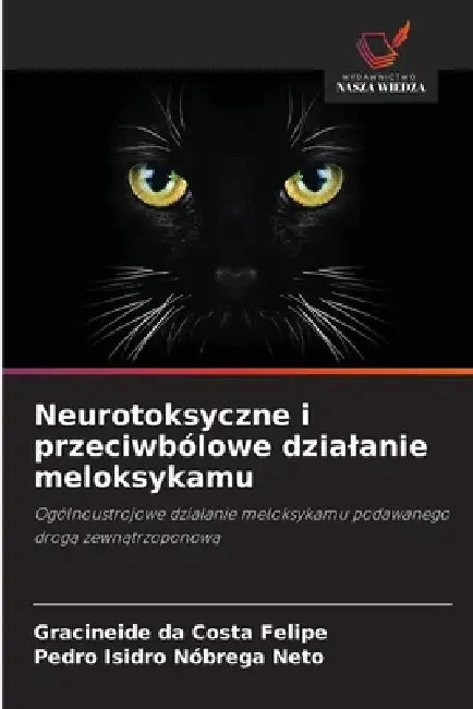 Neurotoksyczne i przeciwbólowe dzialanie meloksykamu by Gracineide Da Costa Felipe, Pedro Isidro Nóbrega Neto