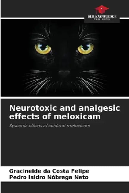 Neurotoxic and analgesic effects of meloxicam by Gracineide Da Costa Felipe, Pedro Isidro Nóbrega Neto