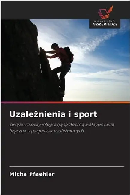 Uzależnienia i sport by Pfaehler, Micha