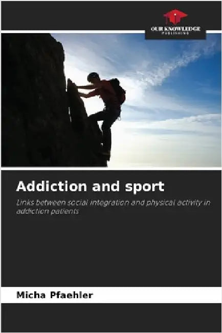 Addiction and sport by Pfaehler, Micha