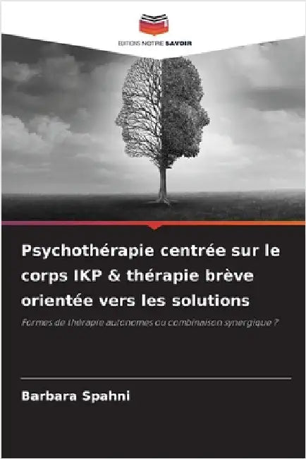 Psychothérapie centrée sur le corps IKP & thérapie brève orientée vers les solutions by Barbara Spahni