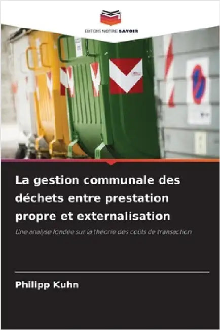 La gestion communale des déchets entre prestation propre et externalisation by Kuhn, Philipp
