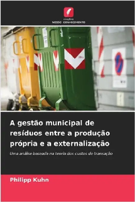 A gestão municipal de resíduos entre a produção própria e a externalização by Kuhn, Philipp
