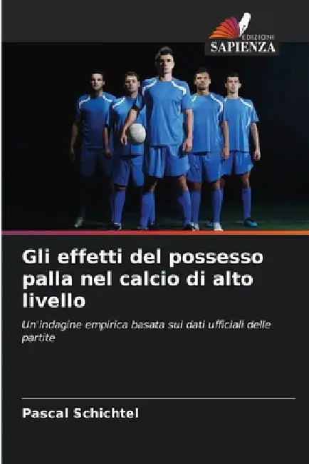 Gli effetti del possesso palla nel calcio di alto livello by Pascal Schichtel