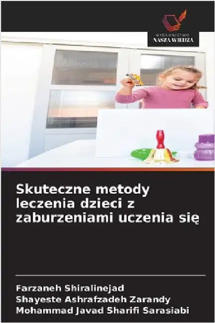 Skuteczne metody leczenia dzieci z zaburzeniami uczenia się by Shiralinejad, Farzaneh