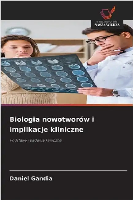 Biologia nowotworów i implikacje kliniczne by Gandia, Daniel