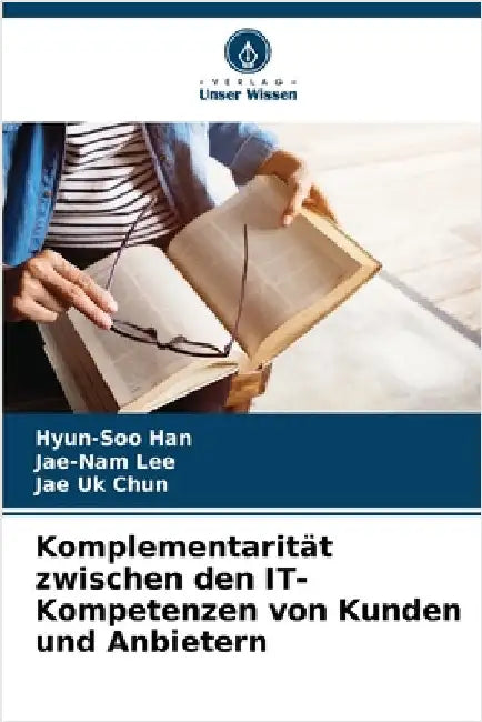 Komplementarität zwischen den IT-Kompetenzen von Kunden und Anbietern by Han, Hyun-Soo