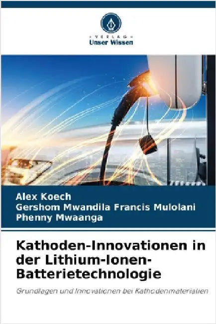 Kathoden-Innovationen in der Lithium-Ionen-Batterietechnologie by Koech, Alex