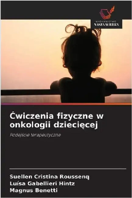 Ćwiczenia fizyczne w onkologii dziecięcej by Roussenq, Suellen Cristina