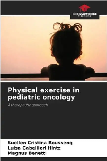 Physical exercise in pediatric oncology by Roussenq, Suellen Cristina
