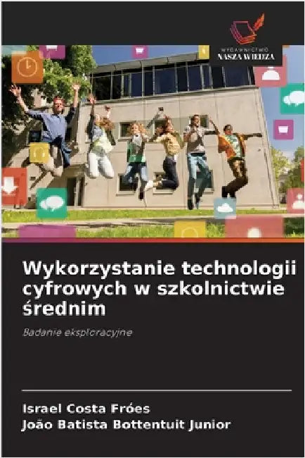 Wykorzystanie technologii cyfrowych w szkolnictwie średnim by Fróes, Israel Costa